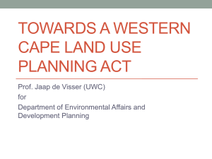 TOWARDS A WESTERN CAPE LAND USE PLANNING ACT Prof. Jaap de Visser (UWC)