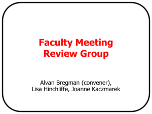 Faculty Meeting Review Group Alvan Bregman (convener), Lisa Hinchliffe, Joanne Kaczmarek