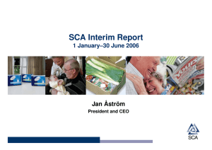 SCA Interim Report Jan Åström 1 January–30 June 2006 President and CEO