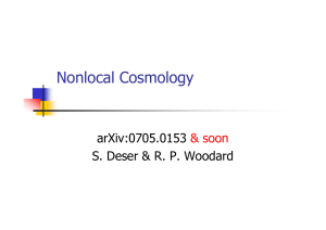 Nonlocal Cosmology arXiv:0705.0153 S. Deser &amp; R. P. Woodard &amp; soon