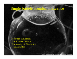 Single-bubble Sonoluminescence Stephen Holleman Dr. Kimball Milton University of Oklahoma