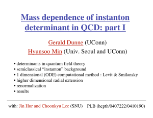 Mass dependence of instanton determinant in QCD: part I Gerald Dunne Hyunsoo Min