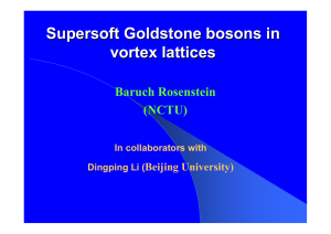 Supersoft Goldstone bosons in vortex lattices Baruch Rosenstein (NCTU)