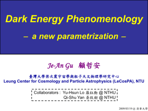 Dark Energy Phenomenology  a new parametrization Je-An Gu 顧哲安