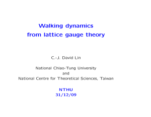 Walking dynamics from lattice gauge theory C.-J. David Lin National Chiao-Tung University