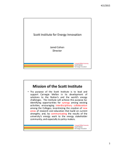 Mission of the Scott Institute Scott Institute for Energy Innovation Jared Cohon Director