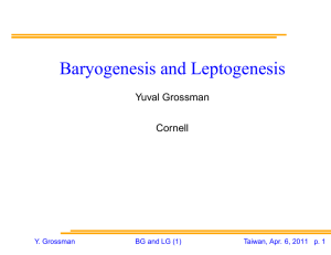 Baryogenesis and Leptogenesis Yuval Grossman Cornell Y. Grossman