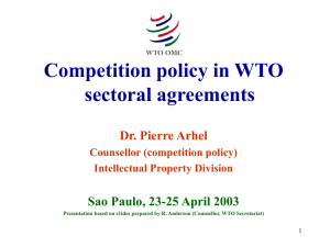Competition policy in WTO sectoral agreements Dr. Pierre Arhel