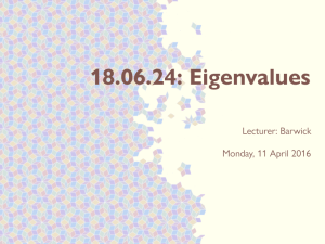 18.06.24: Eigenvalues Lecturer: Barwick Monday, 11 April 2016