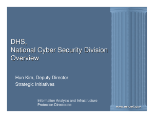 DHS, National Cyber Security Division Overview Hun Kim, Deputy Director