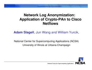 Network Log Anonymization: Application of Crypto-PAn to Cisco Netflows Adam Slagell