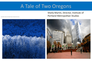 A Tale of Two Oregons Sheila Martin, Director, Institute of