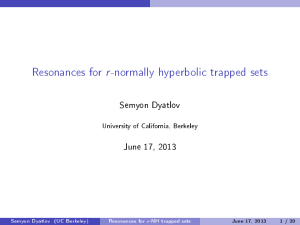 Resonances for r-normally hyperbolic trapped sets Semyon Dyatlov June 17, 2013