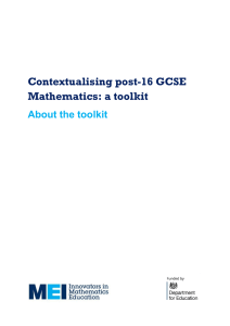 Contextualising post-16 GCSE Mathematics: a toolkit About the toolkit