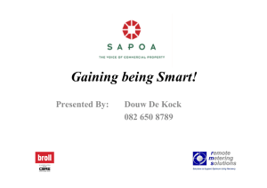Gaining being Smart! Presented By: Douw De Kock 082 650 8789