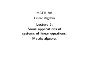 MATH 304 Linear Algebra Lecture 3: Some applications of