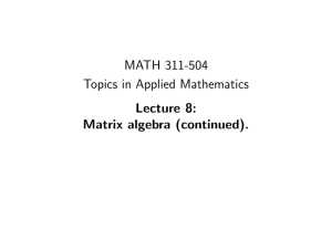 MATH 311-504 Topics in Applied Mathematics Lecture 8: Matrix algebra (continued).