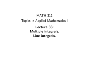 MATH 311 Topics in Applied Mathematics I Lecture 33: Multiple integrals.