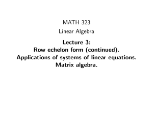 MATH 323 Linear Algebra Lecture 3: Row echelon form (continued).