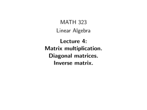 MATH 323 Linear Algebra Lecture 4: Matrix multiplication.