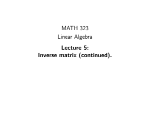 MATH 323 Linear Algebra Lecture 5: Inverse matrix (continued).