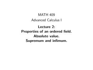 MATH 409 Advanced Calculus I Lecture 2: Properties of an ordered field.