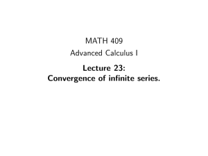 MATH 409 Advanced Calculus I Lecture 23: Convergence of infinite series.