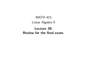 MATH 423 Linear Algebra II Lecture 39: Review for the final exam.