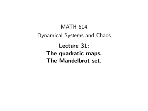 MATH 614 Dynamical Systems and Chaos Lecture 31: The quadratic maps.
