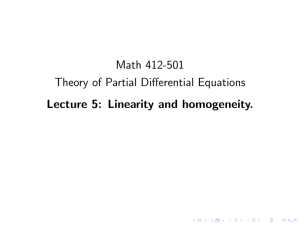 Math 412-501 Theory of Partial Differential Equations Lecture 5: Linearity and homogeneity.