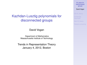 Kazhdan-Lusztig polynomials for disconnected groups David Vogan Trends in Representation Theory