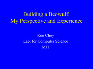 Building a Beowulf: My Perspective and Experience Ron Choy Lab. for Computer Science