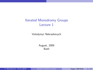 Iterated Monodromy Groups Lecture 1 Volodymyr Nekrashevych August, 2009