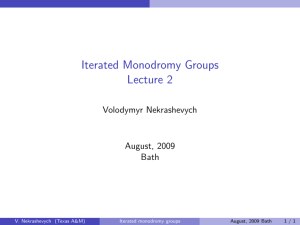 Iterated Monodromy Groups Lecture 2 Volodymyr Nekrashevych August, 2009