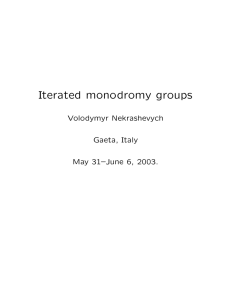 Iterated monodromy groups Volodymyr Nekrashevych Gaeta, Italy May 31–June 6, 2003.