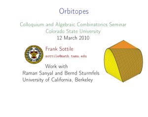 Orbitopes Colloquium and Algebraic Combinatorics Seminar Colorado State University 12 March 2010