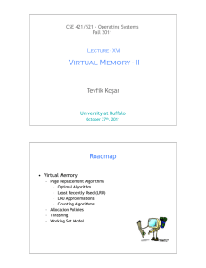 Virtual Memory - II Roadmap Tevfik Koşar CSE 421/521 - Operating Systems