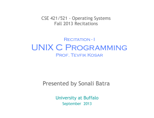 UNIX C Programming Presented by Sonali Batra CSE 421/521 - Operating Systems