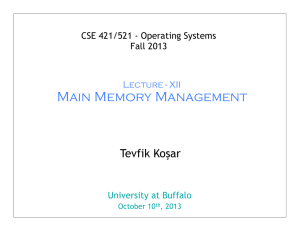 Main Memory Management Tevfik Koşar CSE 421/521 - Operating Systems Fall 2013