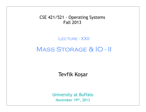 Mass Storage &amp; IO - II Tevfik Koşar Fall 2013