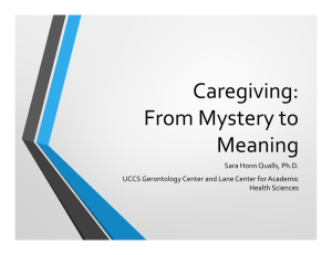 Caregiving: From Mystery to Meaning Sara Honn Qualls, Ph.D.
