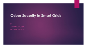 Cyber Security in Smart Grids BY ADITYA KANDULA DEVASIA THOMAS