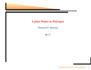 Lattice Points in Polytopes Richard P. Stanley M.I.T.