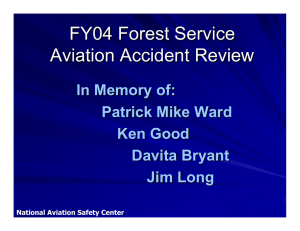 FY04 Forest Service Aviation Accident Review In Memory of: Patrick Mike Ward