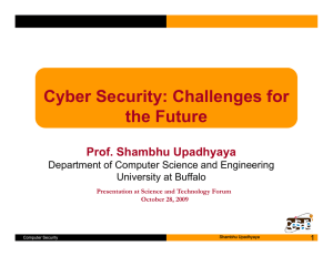 Cyber Security: Challenges for th F t the Future Prof. Shambhu Upadhyaya
