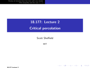18.177: Lecture 2 Critical percolation Scott Sheffield MIT
