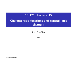 18.175: Lecture 15 Characteristic functions and central limit theorem Scott Sheffield