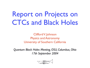 Report on Projects on CTCs and Black Holes Clifford V. Johnson