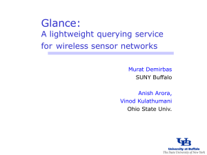 Glance: A lightweight querying service for wireless sensor networks Murat Demirbas