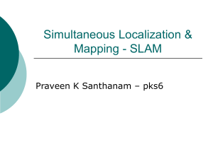 Simultaneous Localization &amp; Mapping - SLAM Praveen K Santhanam – pks6